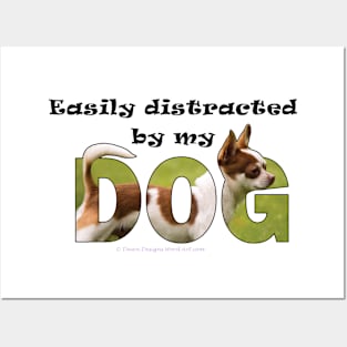 Easily distracted by my dog - Chihuahua oil painting word art Posters and Art